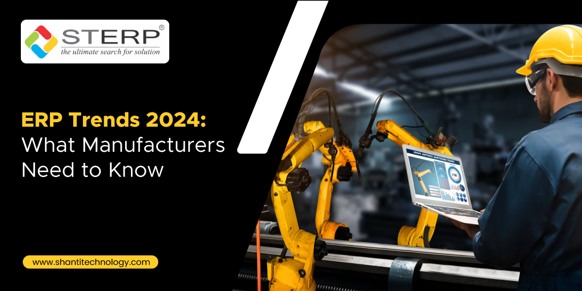 ERP Trends 2024: What Manufacturers Need to Know