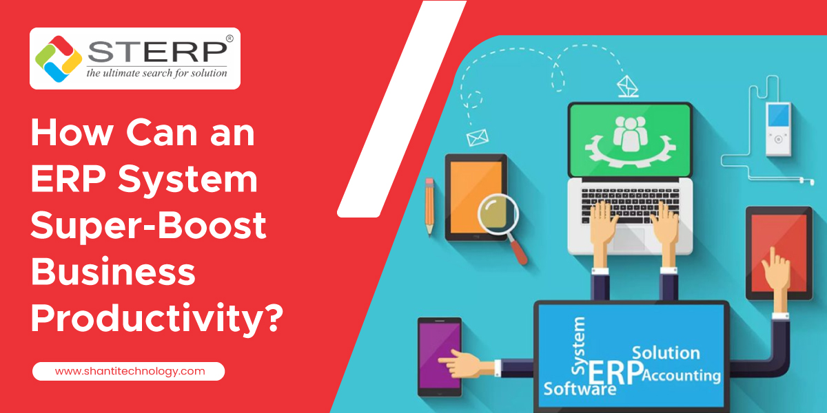 How Can an ERP System Super-Boost Business Productivity?